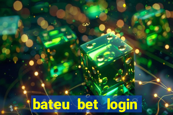 bateu bet login entrar na minha conta